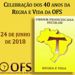 REGRA E VIDA DA ORDEM FRANCISCANA SECULAR – 40 ANOS DE APROVAÇÃO