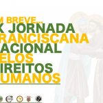 IX Jornada Franciscana Nacional pelos Direitos Humanos